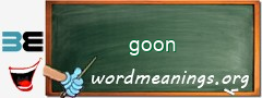 WordMeaning blackboard for goon